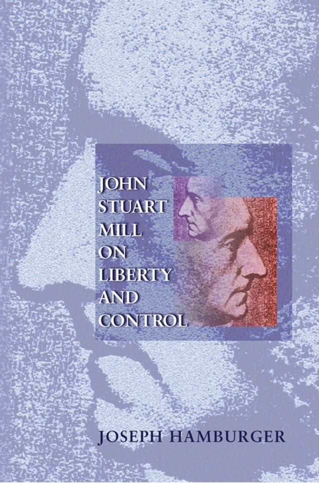  John Stuart Mill on Liberty and Control(Kobo/電子書)