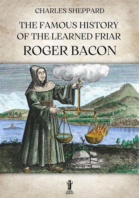 The Famous History of the Learned Friar Roger Bacon(Kobo/電子書)