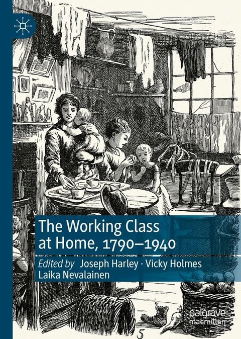 The Working Class at Home, 1790–1940(Kobo/電子書)