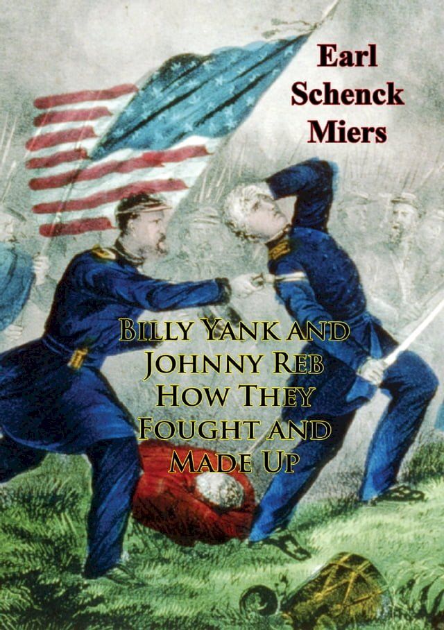  Billy Yank and Johnny Reb How They Fought and Made Up(Kobo/電子書)