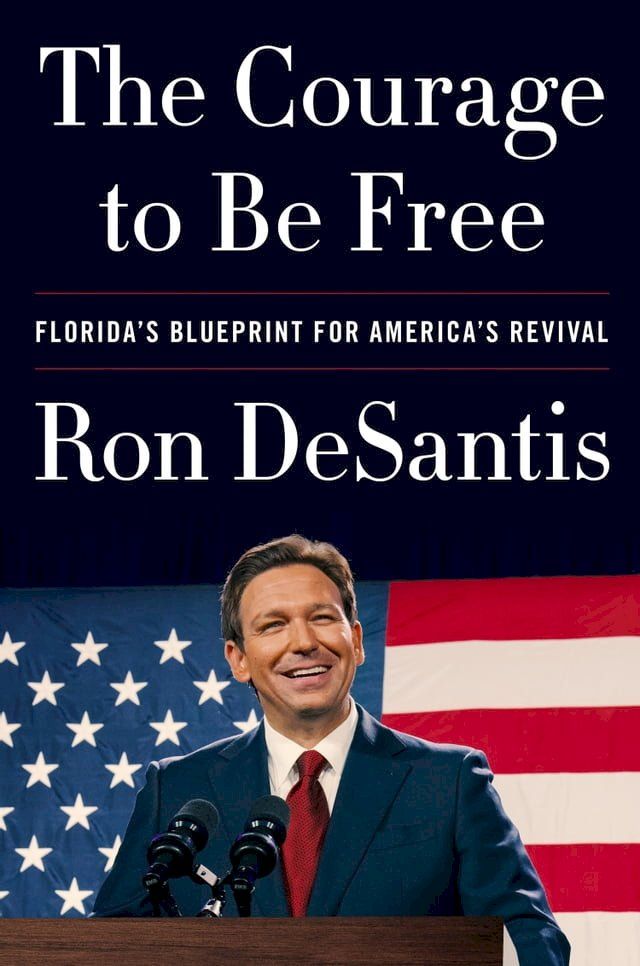  The Courage to Be Free: Florida's Blueprint for America's Revival(Kobo/電子書)