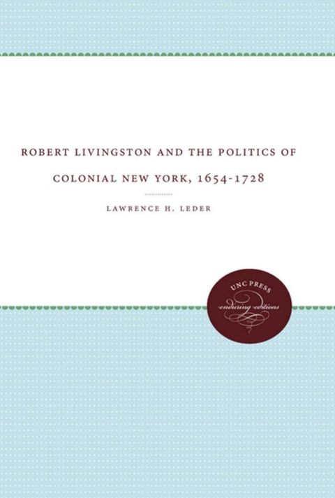 Robert Livingston and the Politics of Colonial New York, 1654-1728(Kobo/電子書)