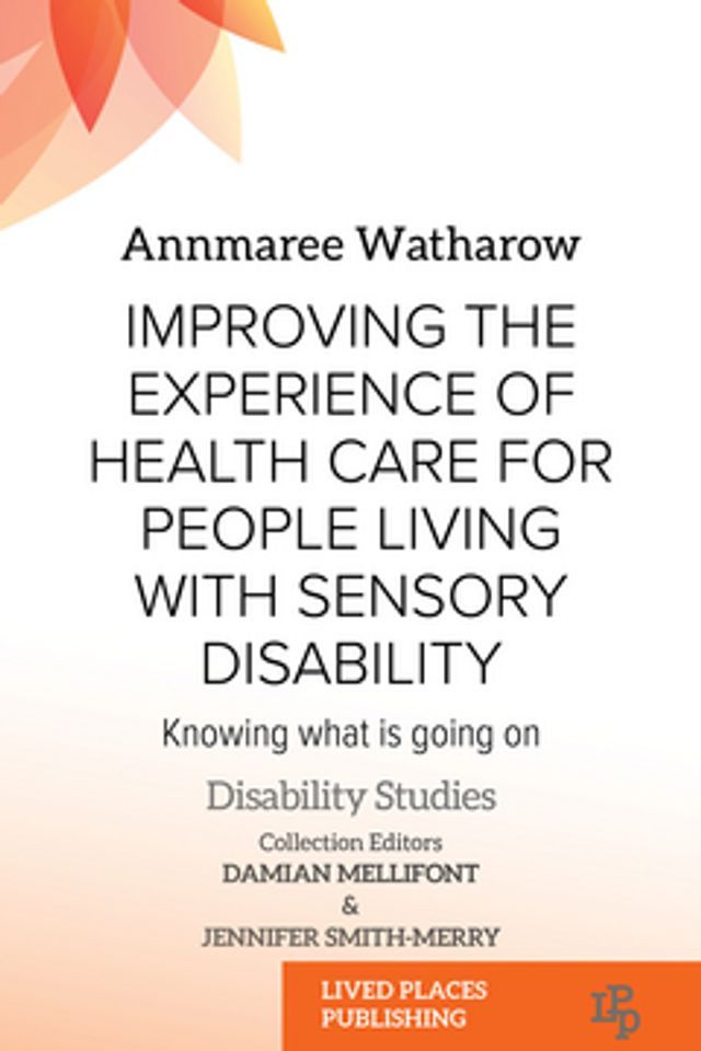  Improving the Experience of Health Care for People Living with Sensory Disability(Kobo/電子書)