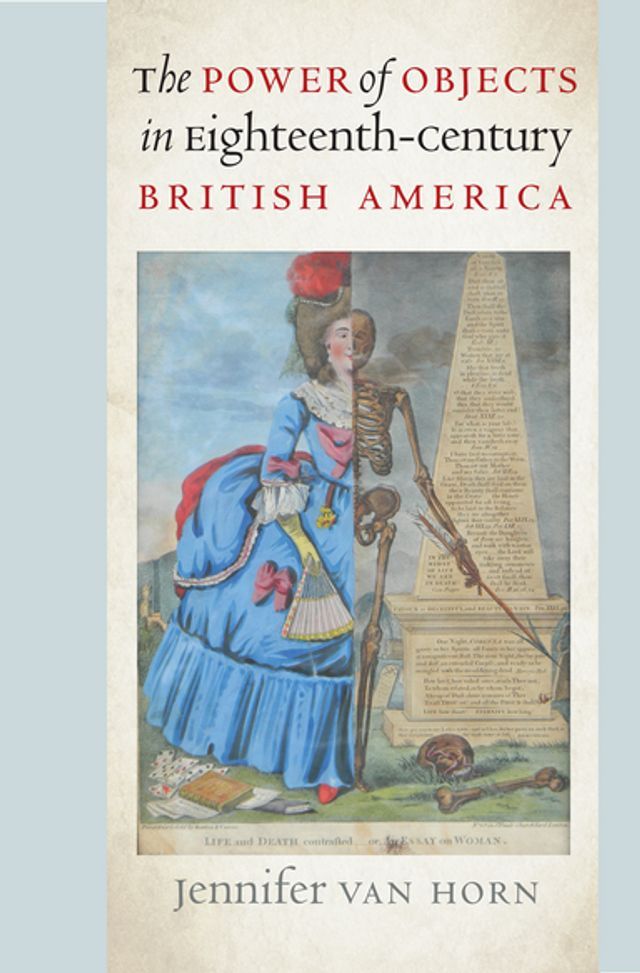  The Power of Objects in Eighteenth-Century British America(Kobo/電子書)