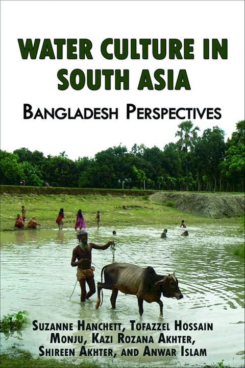 Water Culture in South Asia: Bangladesh Perspectives(Kobo/電子書)