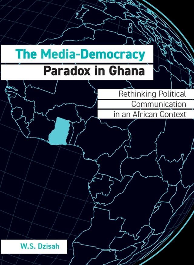  The Media-Democracy Paradox in Ghana(Kobo/電子書)