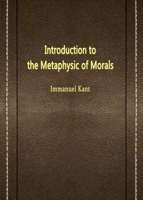 Introduction to the Metaphysic of Morals(Kobo/電子書)