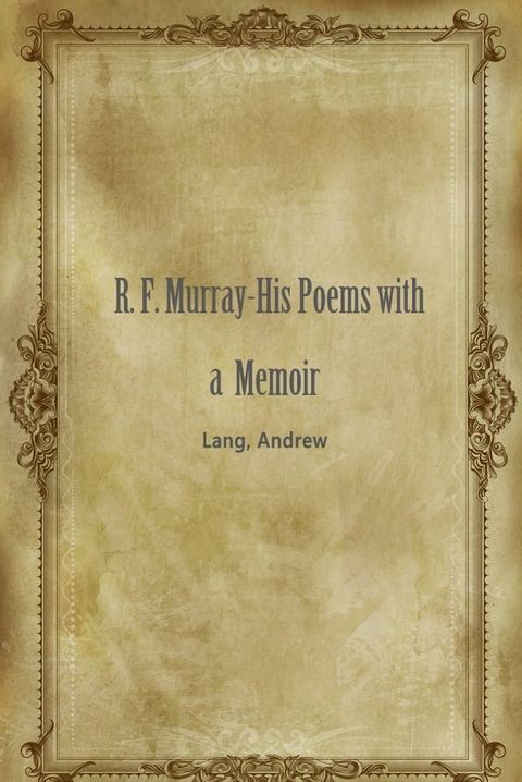 R. F. Murray-His Poems with a Memoir(Kobo/電子書)