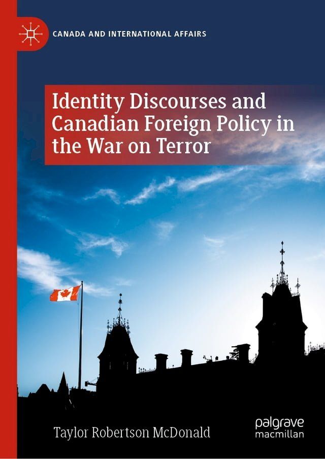  Identity Discourses and Canadian Foreign Policy in the War on Terror(Kobo/電子書)