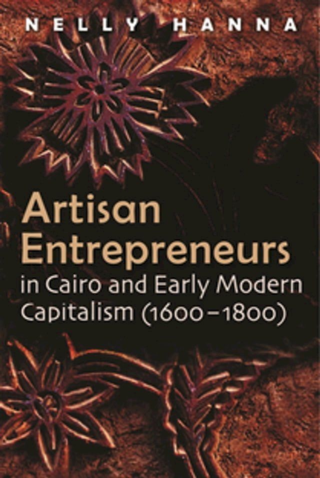  Artisan Entrepreneurs in Cairo and Early-Modern Capitalism (1600–1800)(Kobo/電子書)