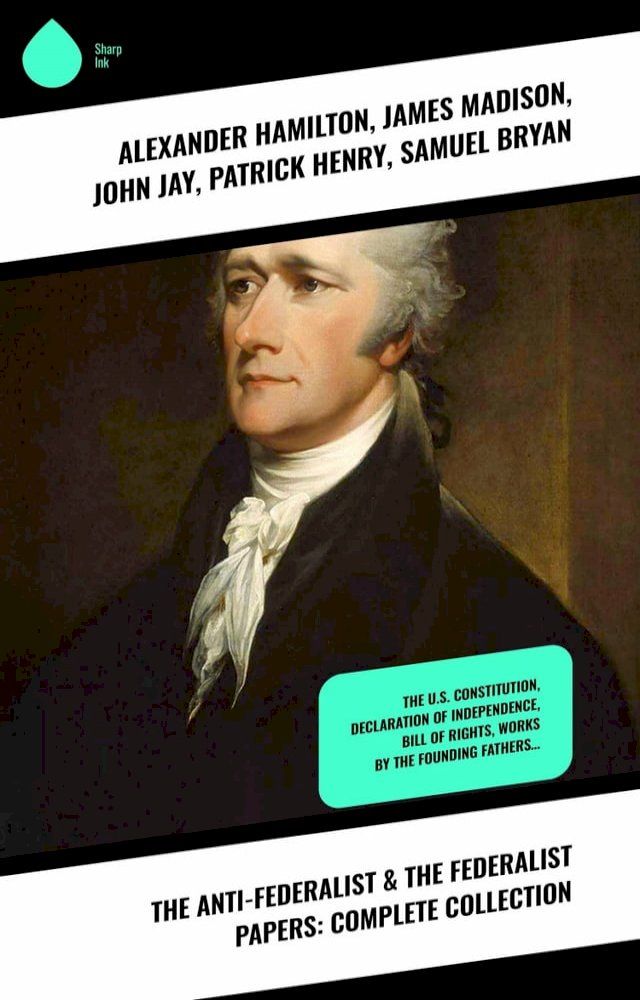  The Anti-Federalist & The Federalist Papers: Complete Collection(Kobo/電子書)