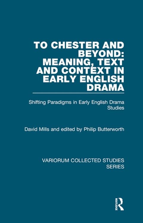 To Chester and Beyond: Meaning, Text and Context in Early English Drama(Kobo/電子書)