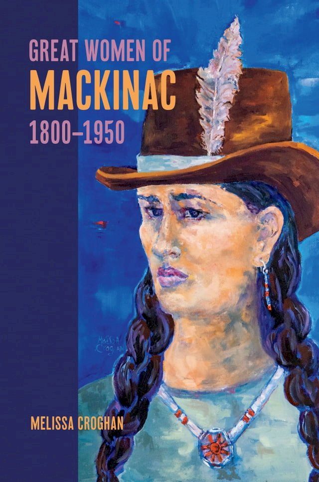  Great Women of Mackinac, 1800-1950(Kobo/電子書)