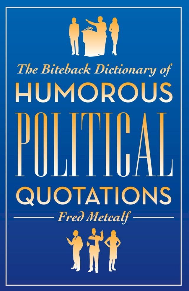  The Biteback Dictionary of Humorous Political Quotations(Kobo/電子書)