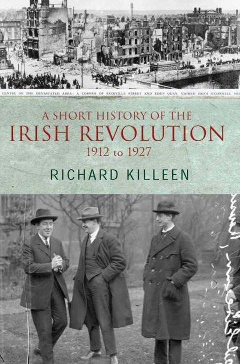 A Short History of the Irish Revolution, 1912 to 1927(Kobo/電子書)