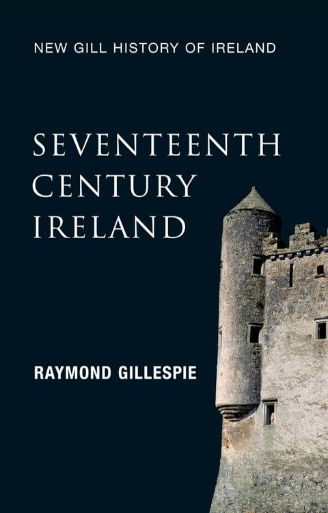 Seventeenth-Century Ireland (New Gill History of Ireland 3)(Kobo/電子書)