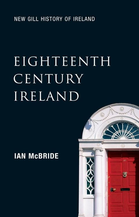 Eighteenth-Century Ireland (New Gill History of Ireland 4)(Kobo/電子書)