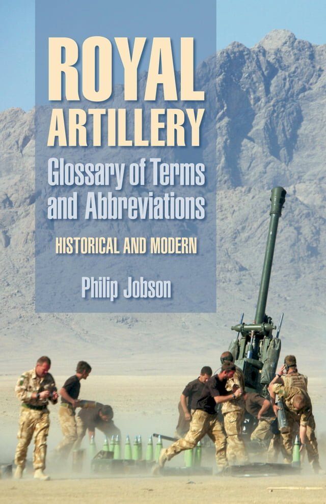  Royal Artillery: Glossary of Terms and Abbreviations(Kobo/電子書)