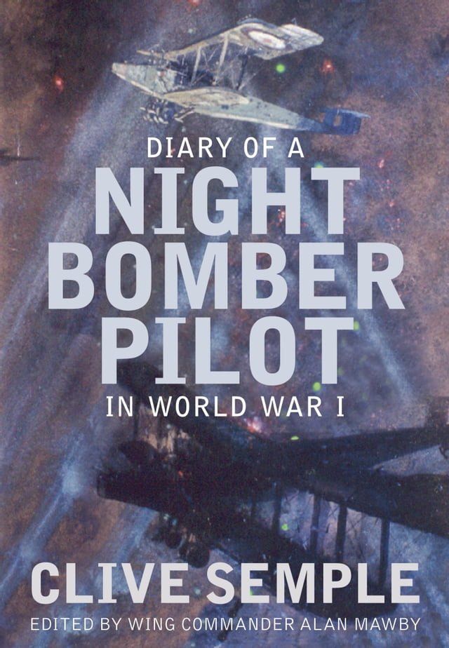  Diary of a Night Bomber Pilot in World War I(Kobo/電子書)