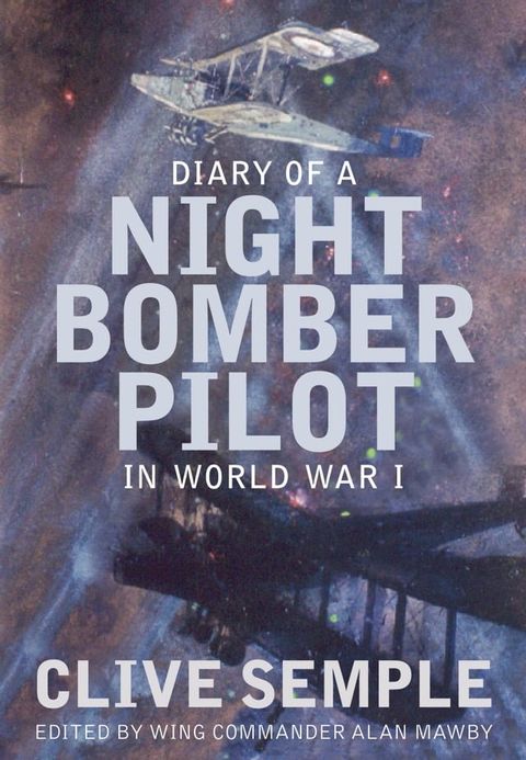 Diary of a Night Bomber Pilot in World War I(Kobo/電子書)