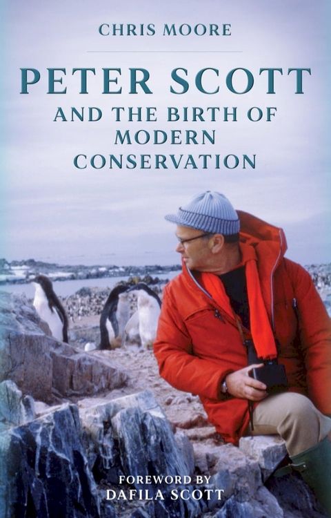 Peter Scott and the Birth of Modern Conservation(Kobo/電子書)