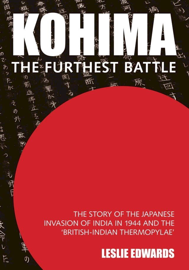  Kohima: The Furthest Battle(Kobo/電子書)