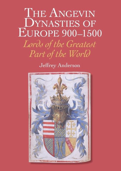 Angevin Dynasties of Europe 900-1500(Kobo/電子書)