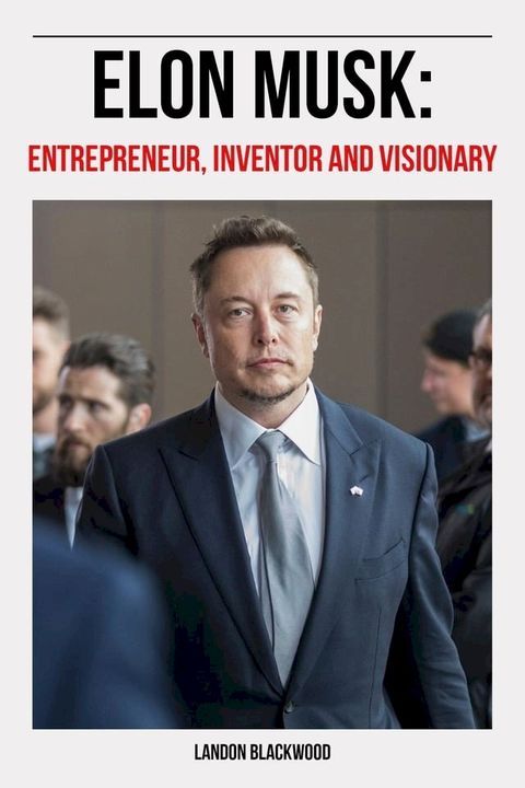 Elon Musk: Entrepreneur, Inventor, Visionary(Kobo/電子書)