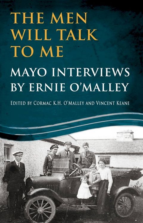 The Men Will Talk to Me: Mayo Interviews by Ernie O'Malley(Kobo/電子書)