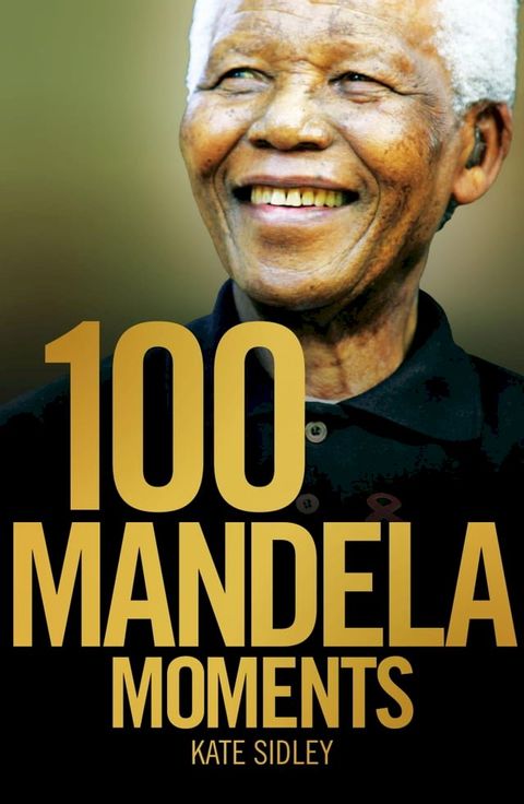 100 Mandela Moments(Kobo/電子書)