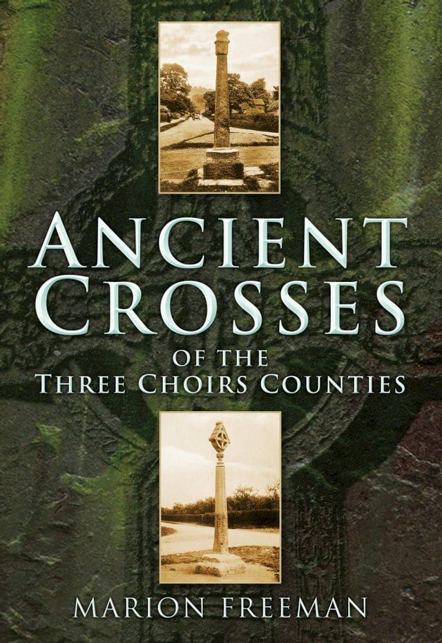  Ancient Crosses of the Three Choirs Counties(Kobo/電子書)