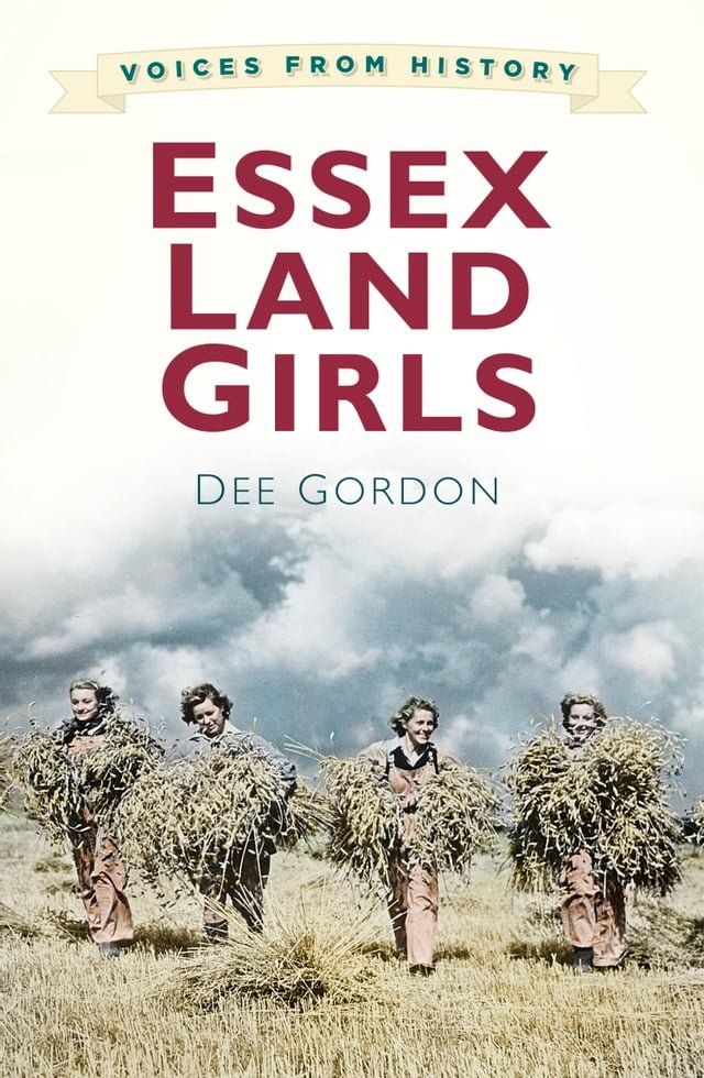  Voices from History: Essex Land Girls(Kobo/電子書)