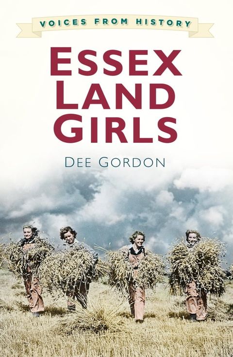 Voices from History: Essex Land Girls(Kobo/電子書)