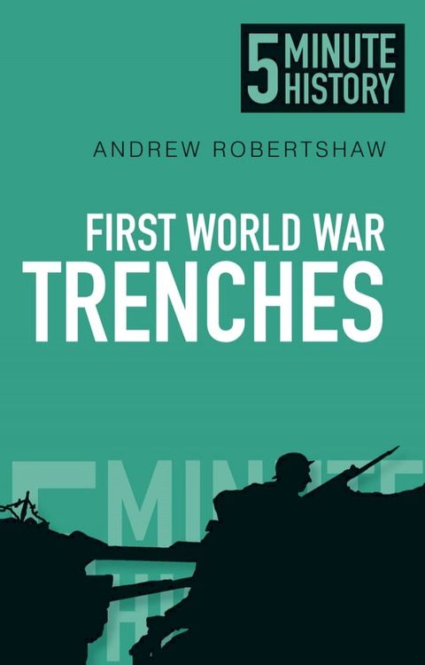 First World War Trenches: 5 Minute History(Kobo/電子書)