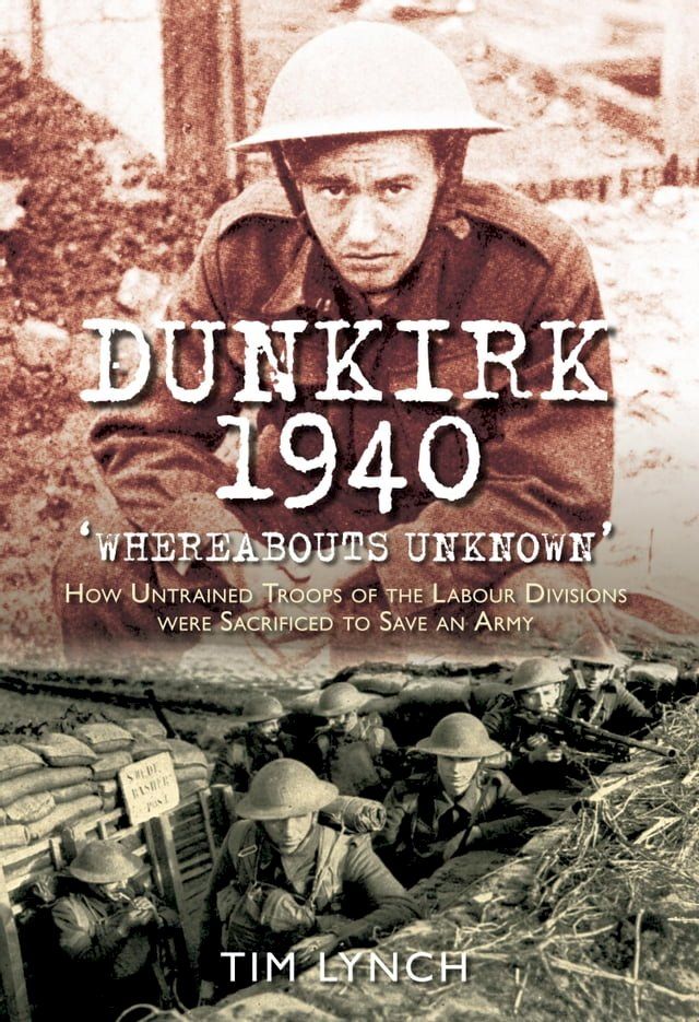  Dunkirk 1940: 'Whereabouts Unknown'(Kobo/電子書)