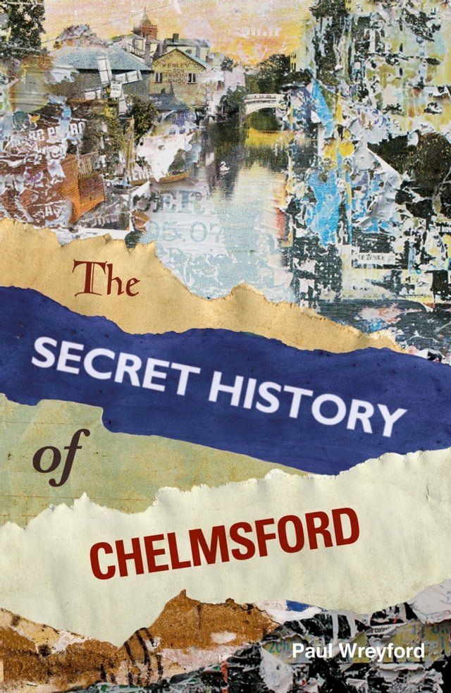  The Secret History of Chelmsford(Kobo/電子書)