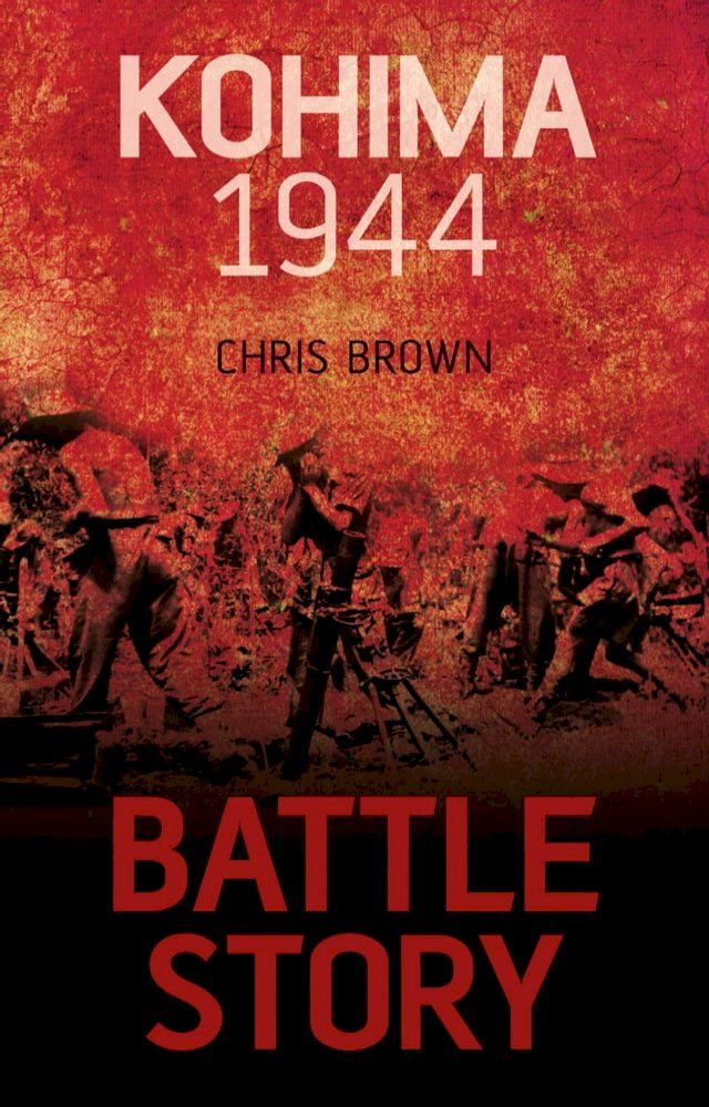  Battle Story: Kohima 1944(Kobo/電子書)