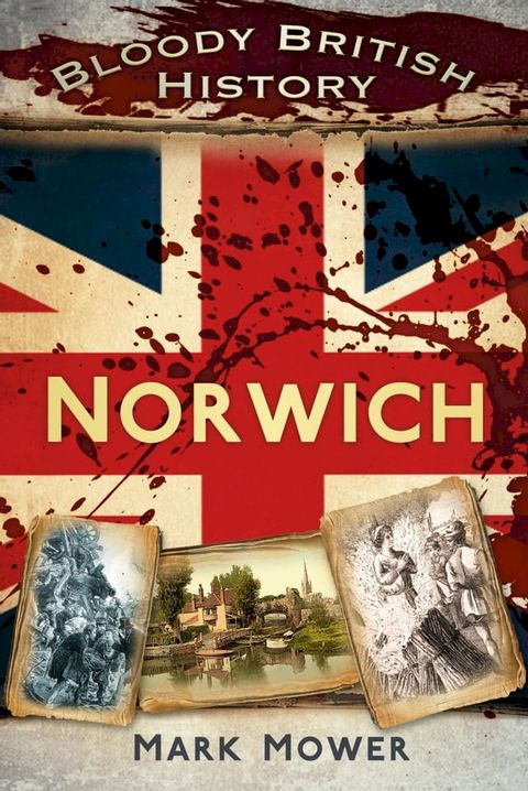 Bloody British History: Norwich(Kobo/電子書)