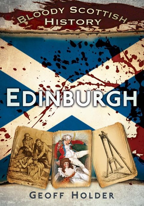 Bloody Scottish History: Edinburgh(Kobo/電子書)