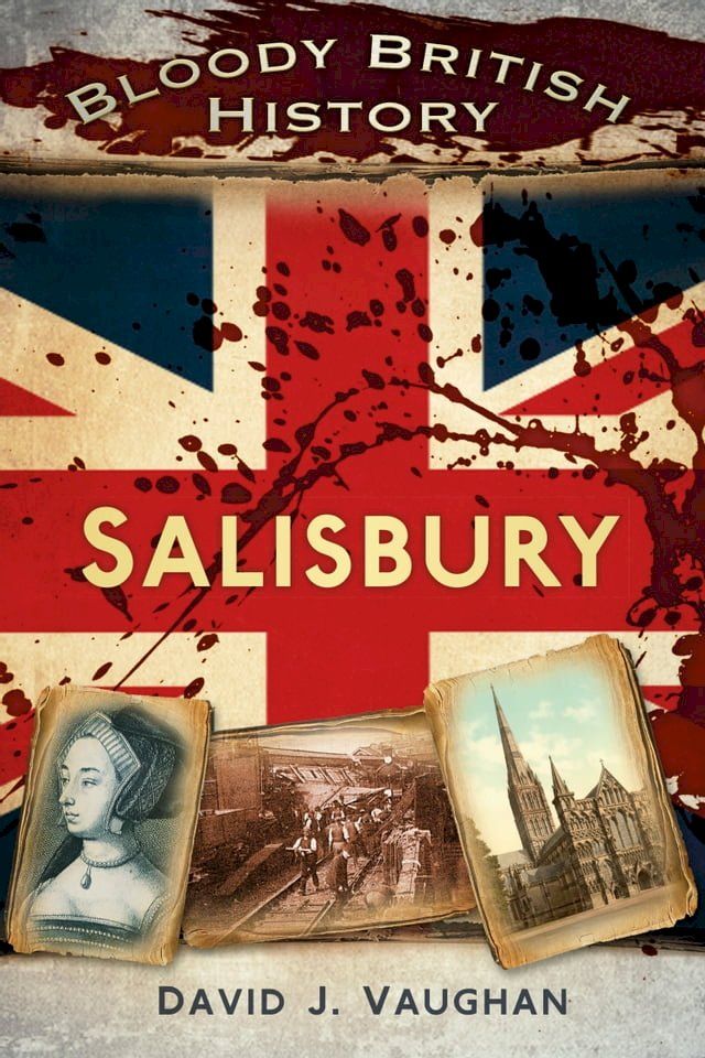  Bloody British History: Salisbury(Kobo/電子書)