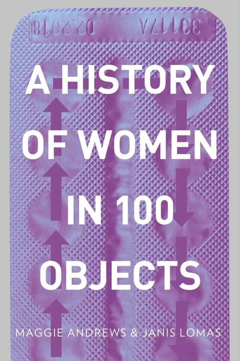 A History of Women in 100 Objects(Kobo/電子書)