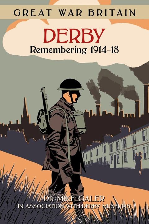 Great War Britain Derby: Remembering 1914-18(Kobo/電子書)