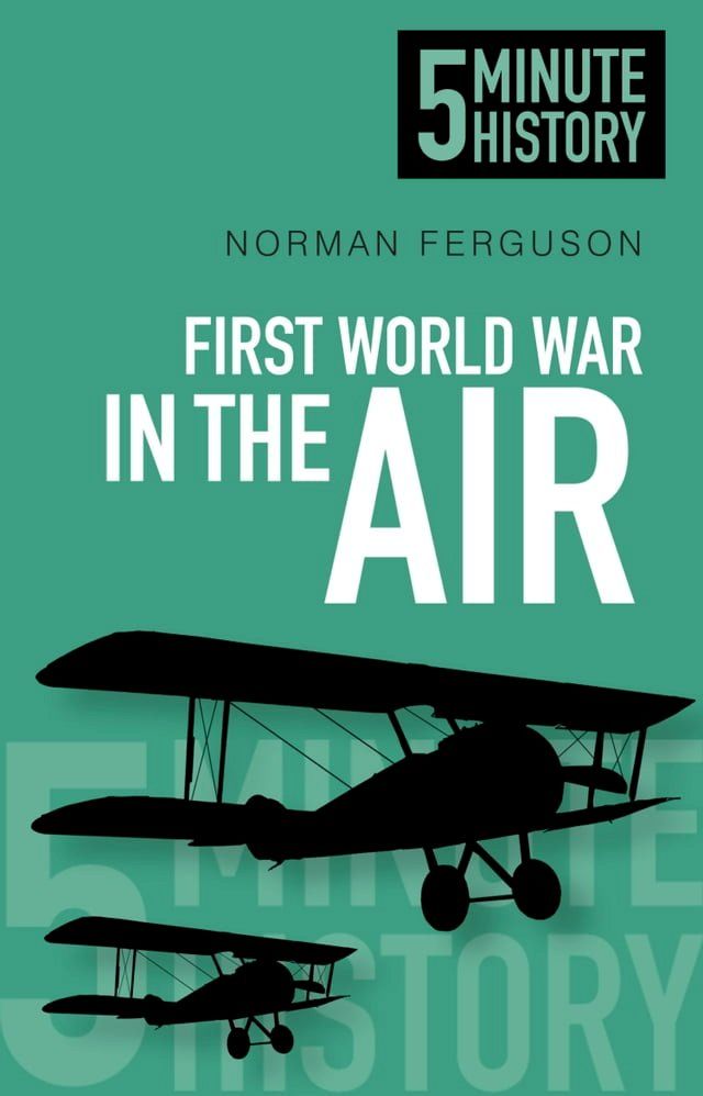  First World War in the Air: 5 Minute History(Kobo/電子書)