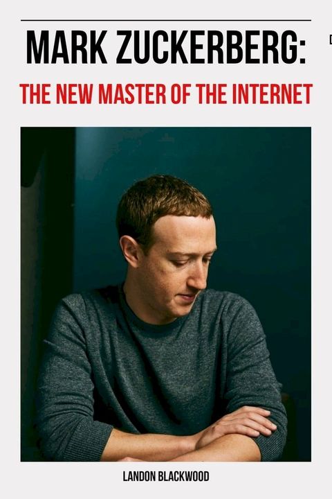 Mark Zuckerberg: The New Master of the Internet(Kobo/電子書)