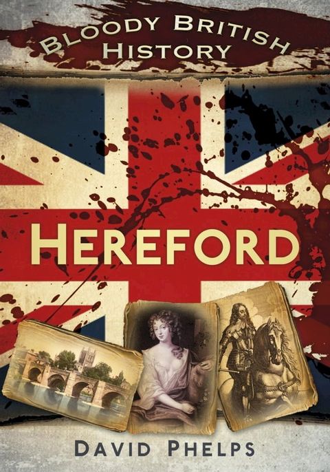 Bloody British History: Hereford(Kobo/電子書)