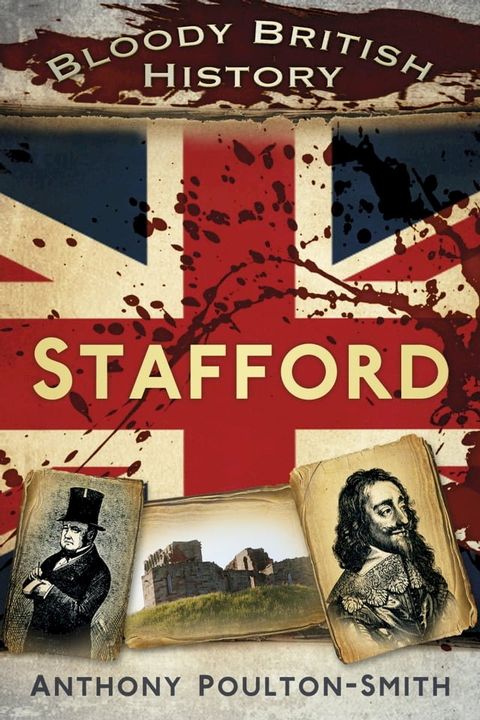 Bloody British History: Stafford(Kobo/電子書)