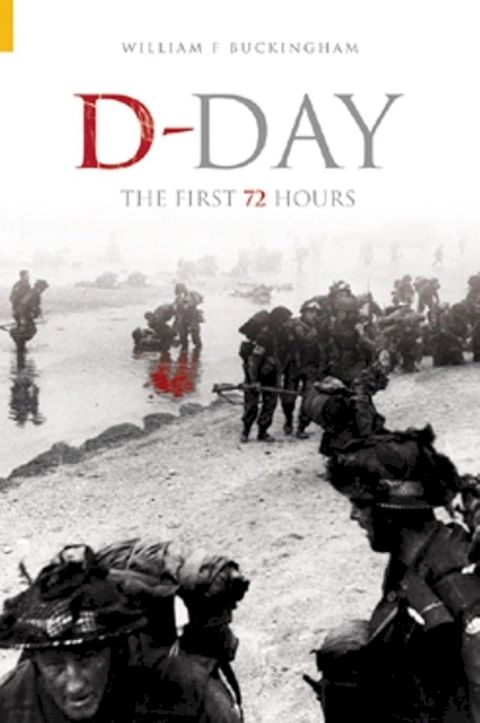 D-Day: The First 72 Hours(Kobo/電子書)