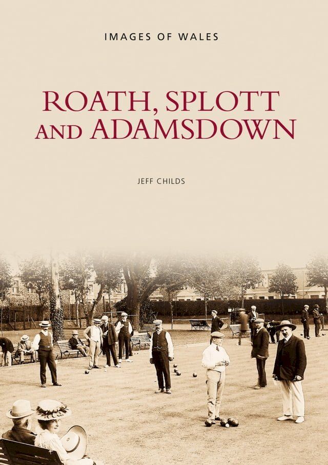  Roath, Splott and Adamsdown: One Thousand Years of History(Kobo/電子書)