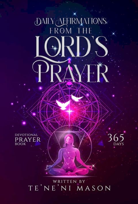 Daily Affirmations From The Lord’s Prayer Devotional Prayer Book 365 Days(Kobo/電子書)