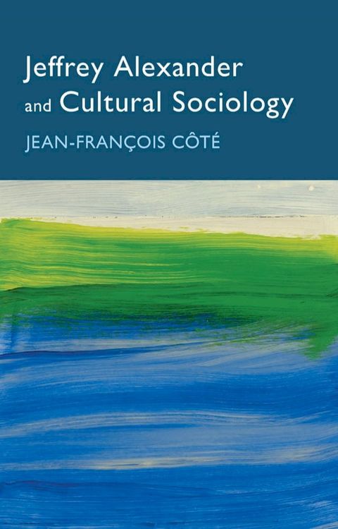 Jeffrey Alexander and Cultural Sociology(Kobo/電子書)